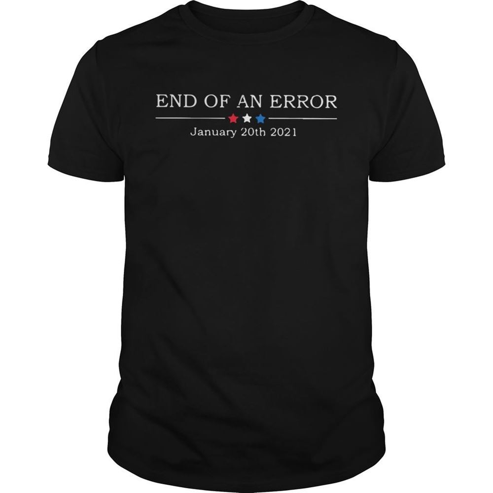 Best End Of An Error January 20th 2021 Shirt 