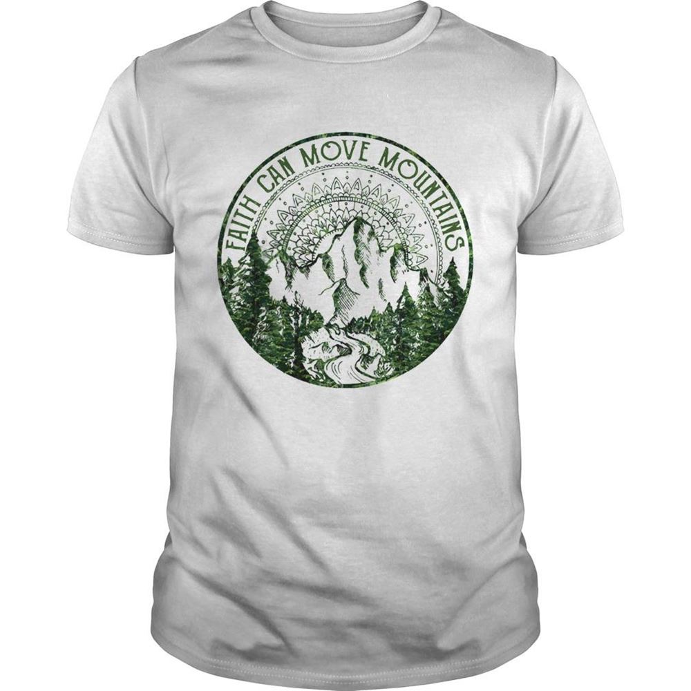 Awesome Faith Can Move Mountains Hiking Shirt 