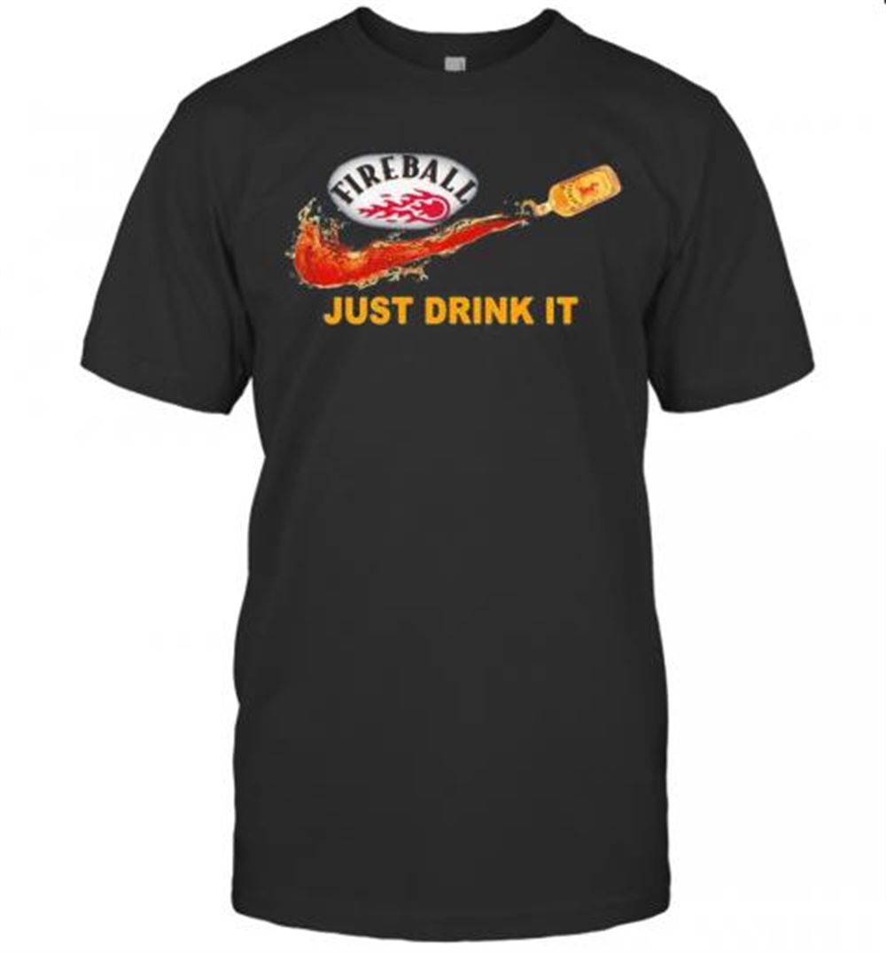 Limited Editon Fireball Cinnamon Whisky Nike Just Drink It Logo Shirt T-shirt 