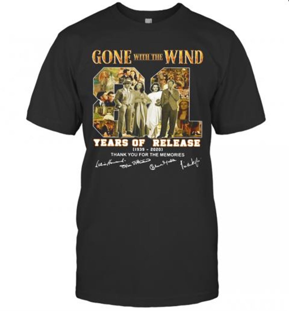 Attractive Gone With The Wind 81 Years Of Release 1939 2020 Signatures Thank You For The Memories T-shirt 