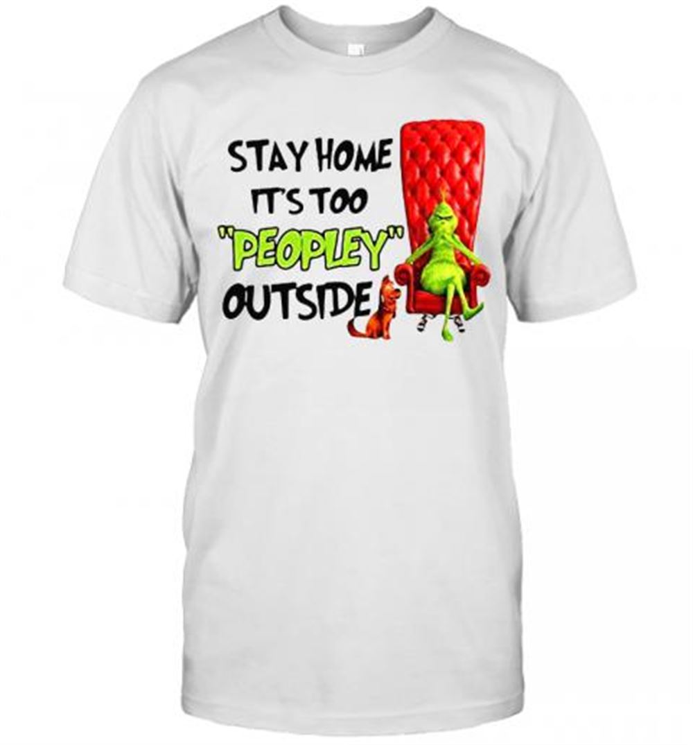 Promotions Grinch Stay Home Its Too Peopley Outside T-shirt 