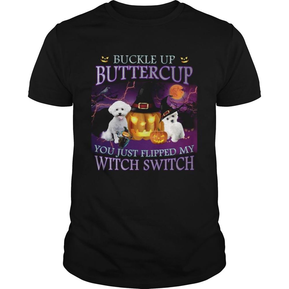 Special Halloween Bichon Up Buckle Up Buttercup You Just Flipped My Witch Switch Shirt 