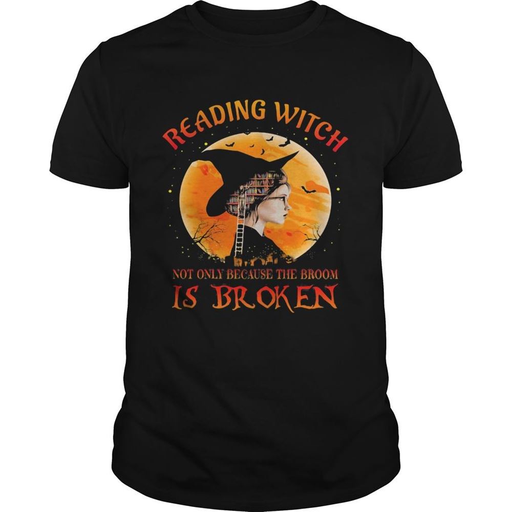 Attractive Halloween Reading Witch Not Only Because The Broom Is Broken Shirt 