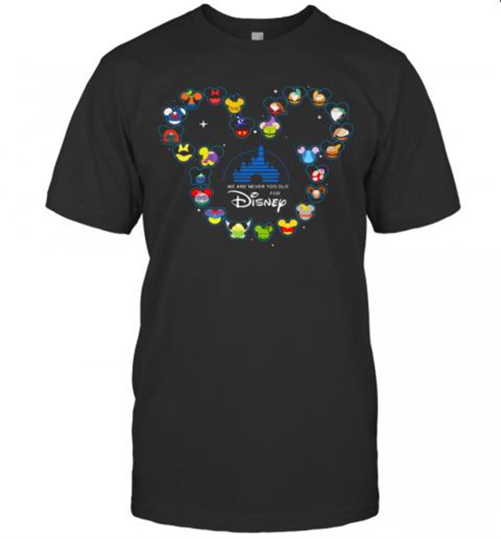 Happy Heart Mickey Mouse We Are Never Too Old For Disney T-shirt 