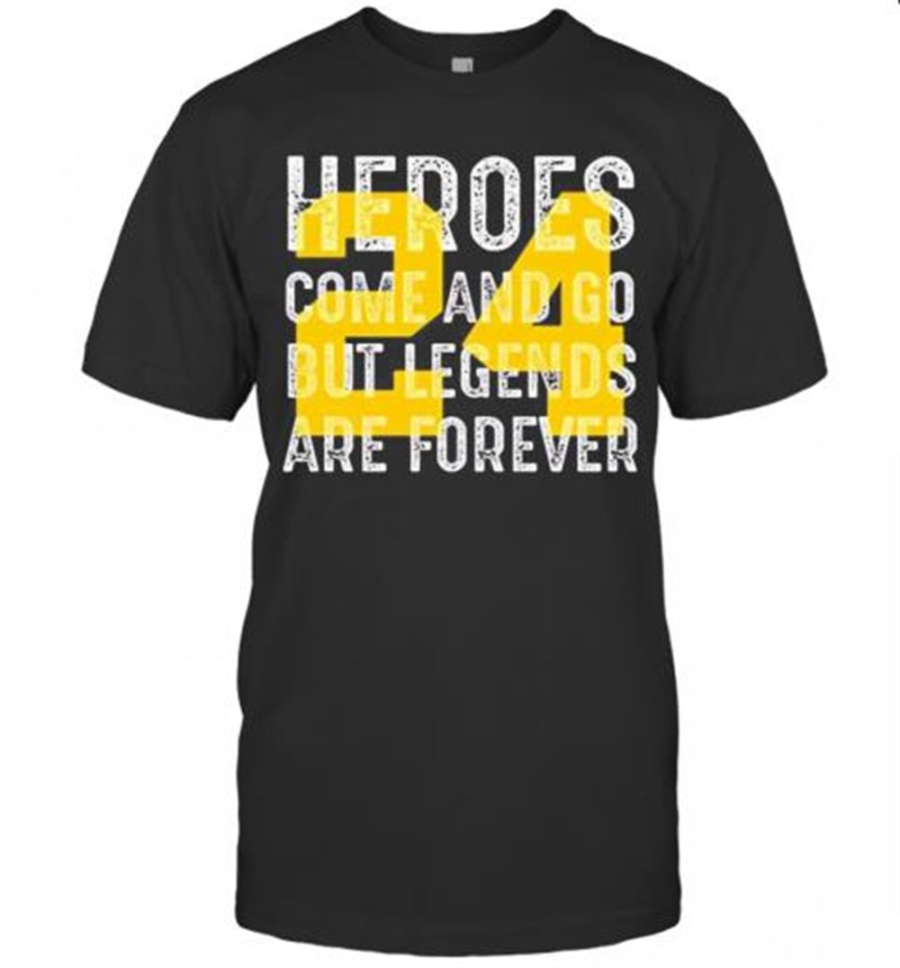 Gifts Heroes Come And Go But Legends Are Forever 24 Kobe Bryant T-shirt 