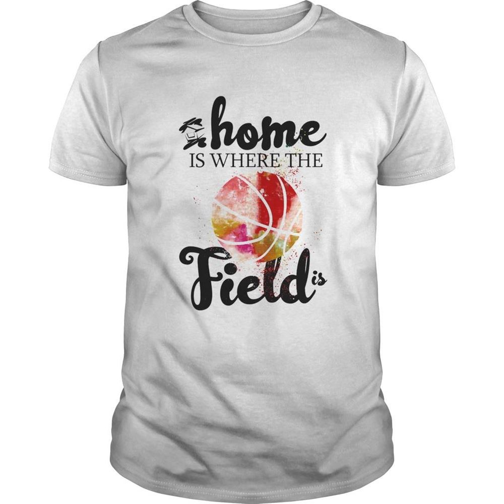 Great Home Is Where The Field Baseball Shirt 