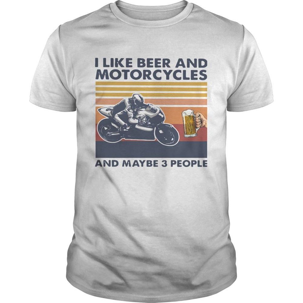 Limited Editon I Like Beer And Motorcycles And Maybe 3 People Vintage Shirt 