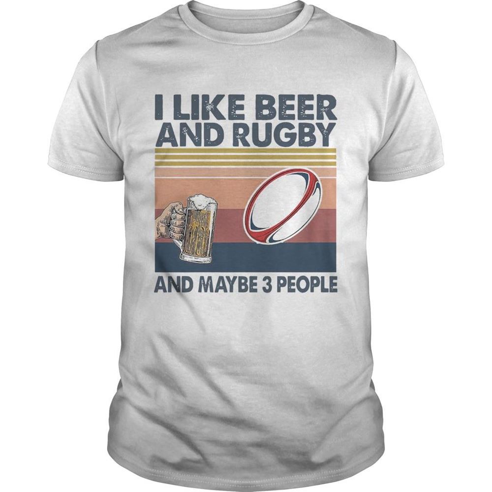 Interesting I Like Beer And Rugby And Maybe 3 People Vintage Shirt 