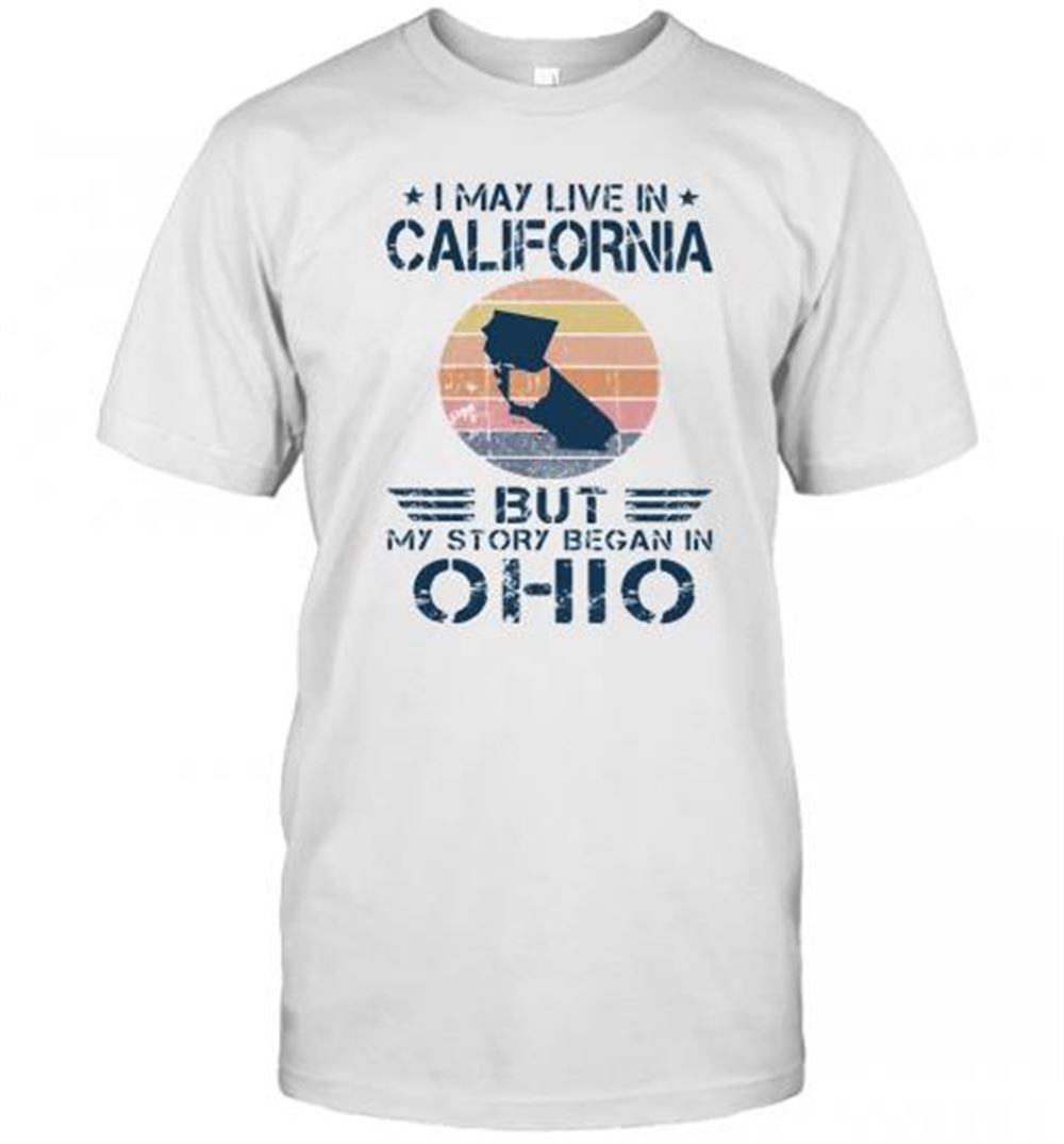 Attractive I May Live In California But My Story Began In Ohio Vintage Retro T-shirt 