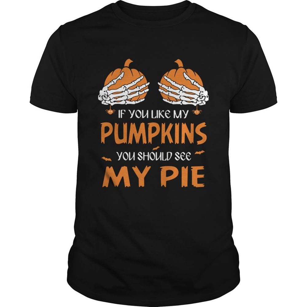 Promotions If You Like My Pumpkins You Should See My Pie Halloween Shirt 