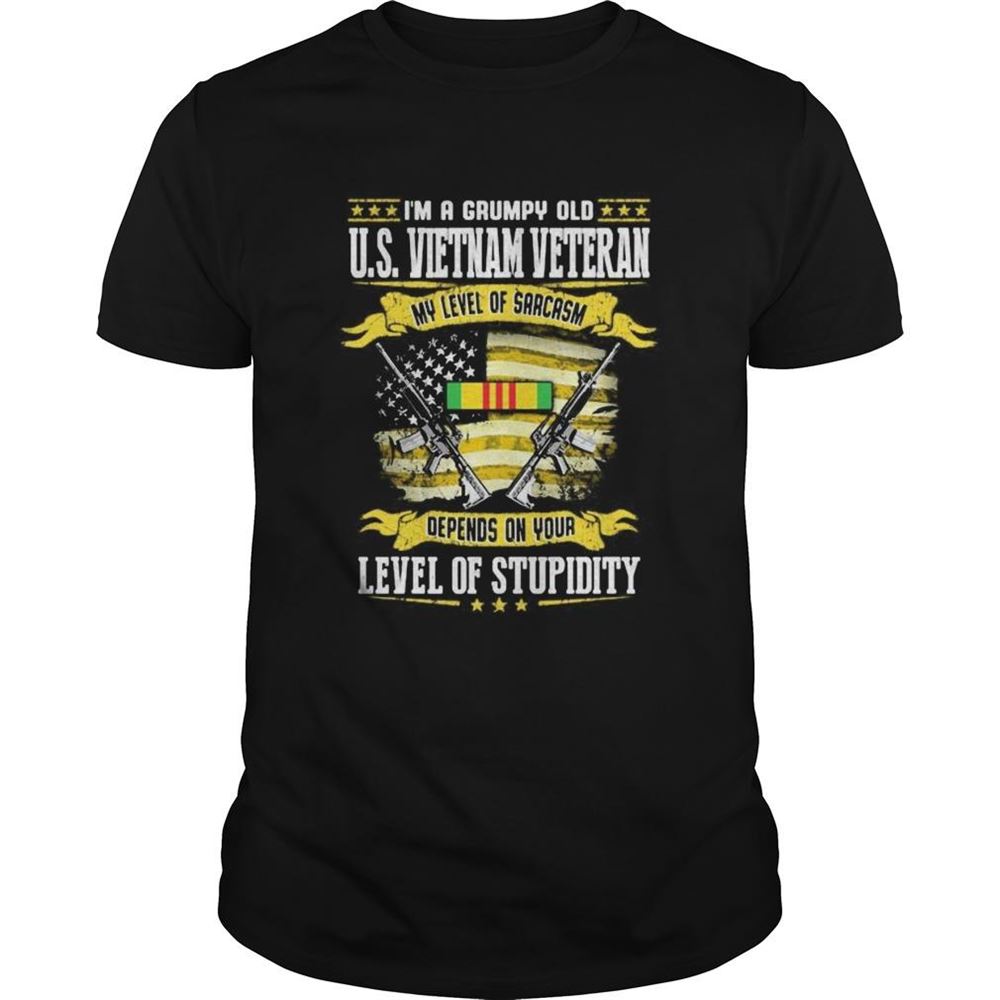 Attractive Im A Grumpy Old Us Vietnam Veteran My Level Of Sarcasm Depends On Your Level Of Stupidity Shirt 