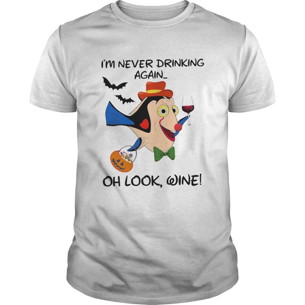 Limited Editon Im Never Drinking Again Oh Look Wine Shirt 