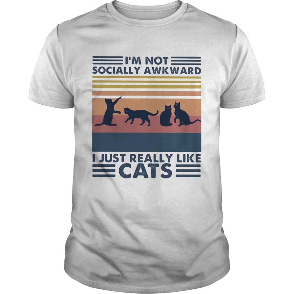 High Quality Im Not Socially Awkward I Just Really Like Cats Vintage Retro Shirt 