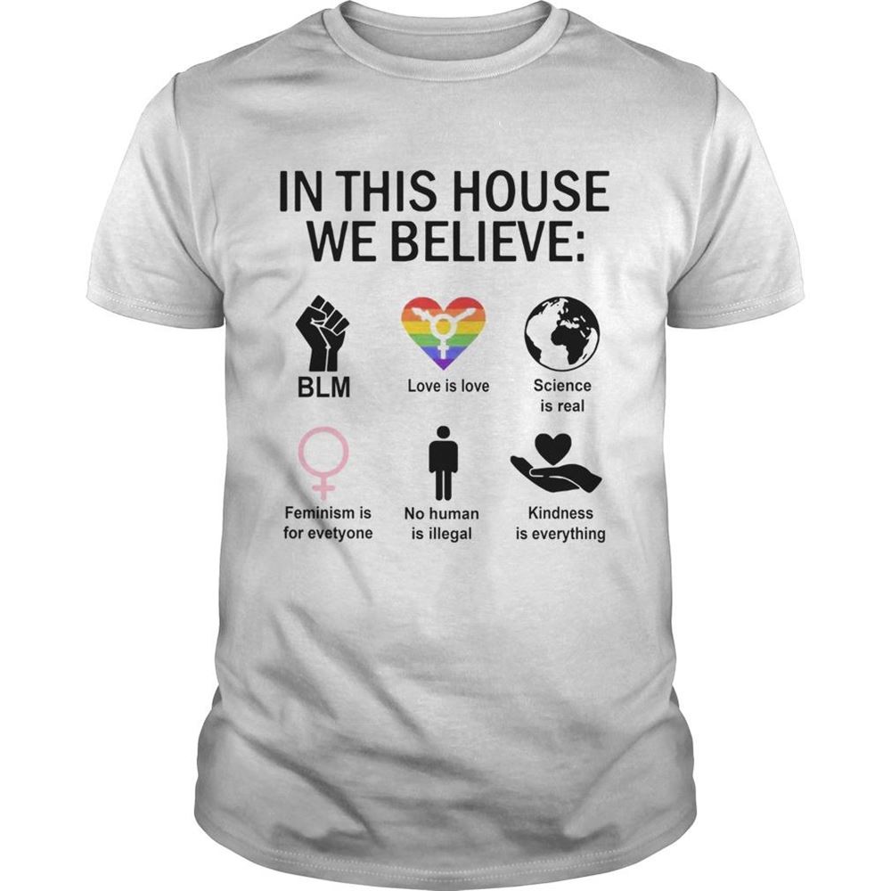 Gifts In This House We Believe Blm Love Is Love Science Is Real Shirt 