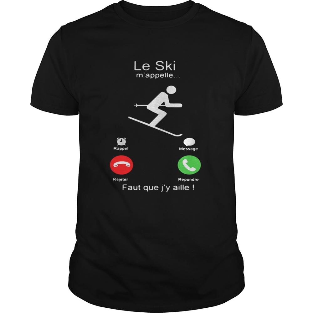 Awesome Le Ski Mappelle Faut Que Jy Aille Shirt 
