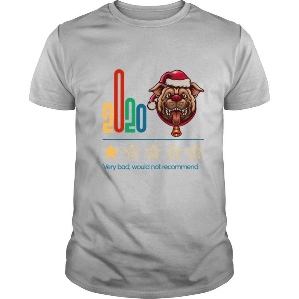 Happy 2020 Very Bad Would Not Recommend One Star Rating For Dog Lover Merry Chrisrmas Shirt 