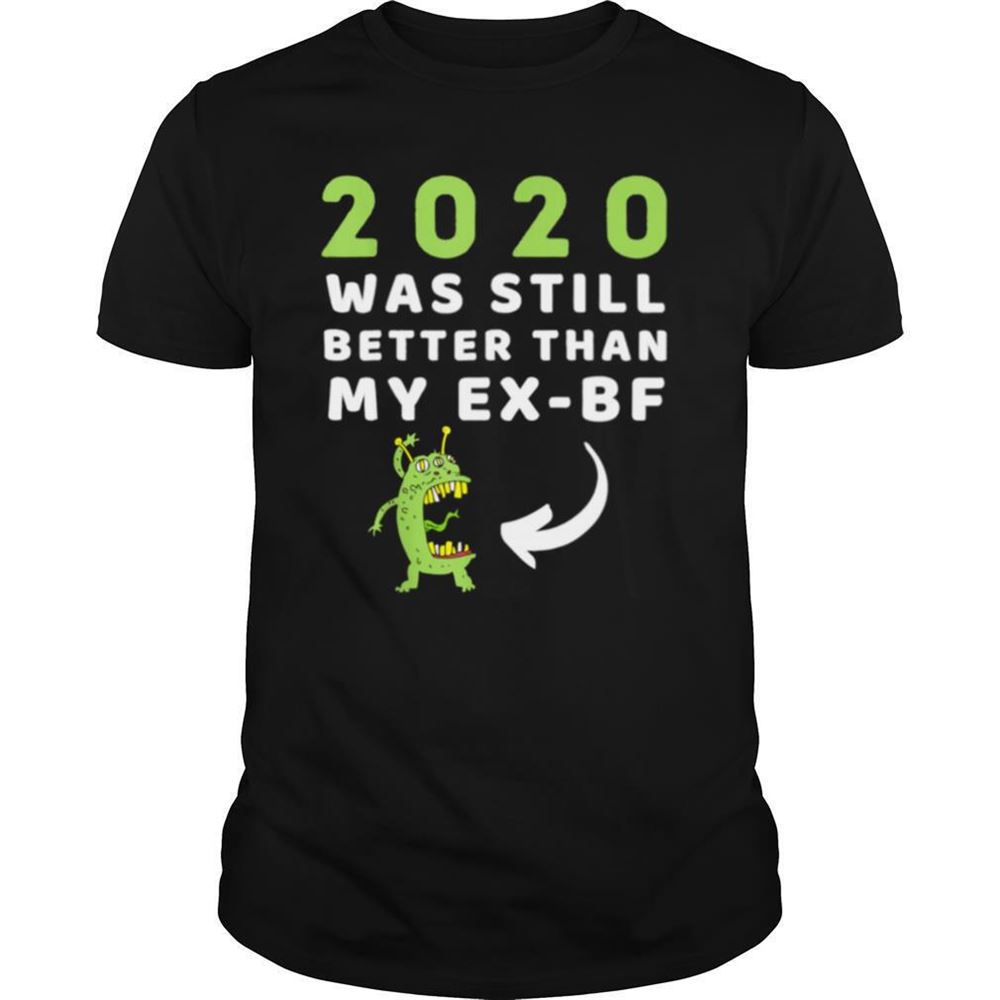 Special 2020 Was Still Better Than My Exboyfriend New Year Shirt 