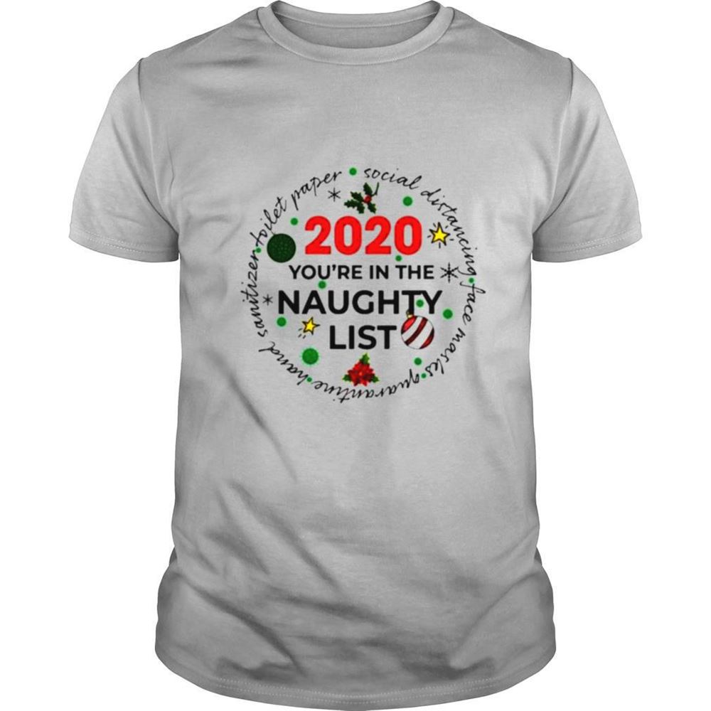 Great 2020 Youre On The Naughty List Christmas Shirt 