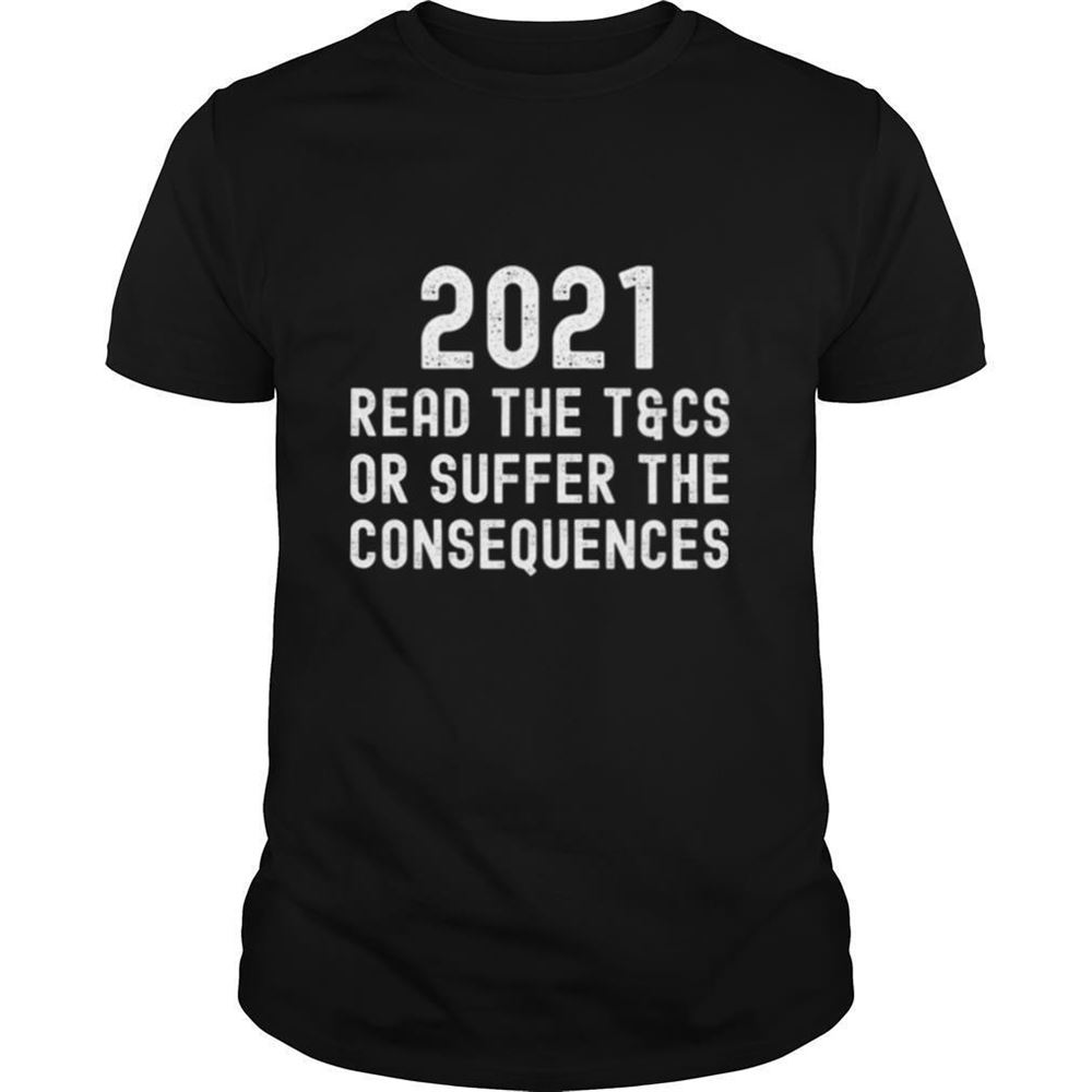 Special 2021 Read The Tcs Or Suffer The Consequences Essential Shirt 