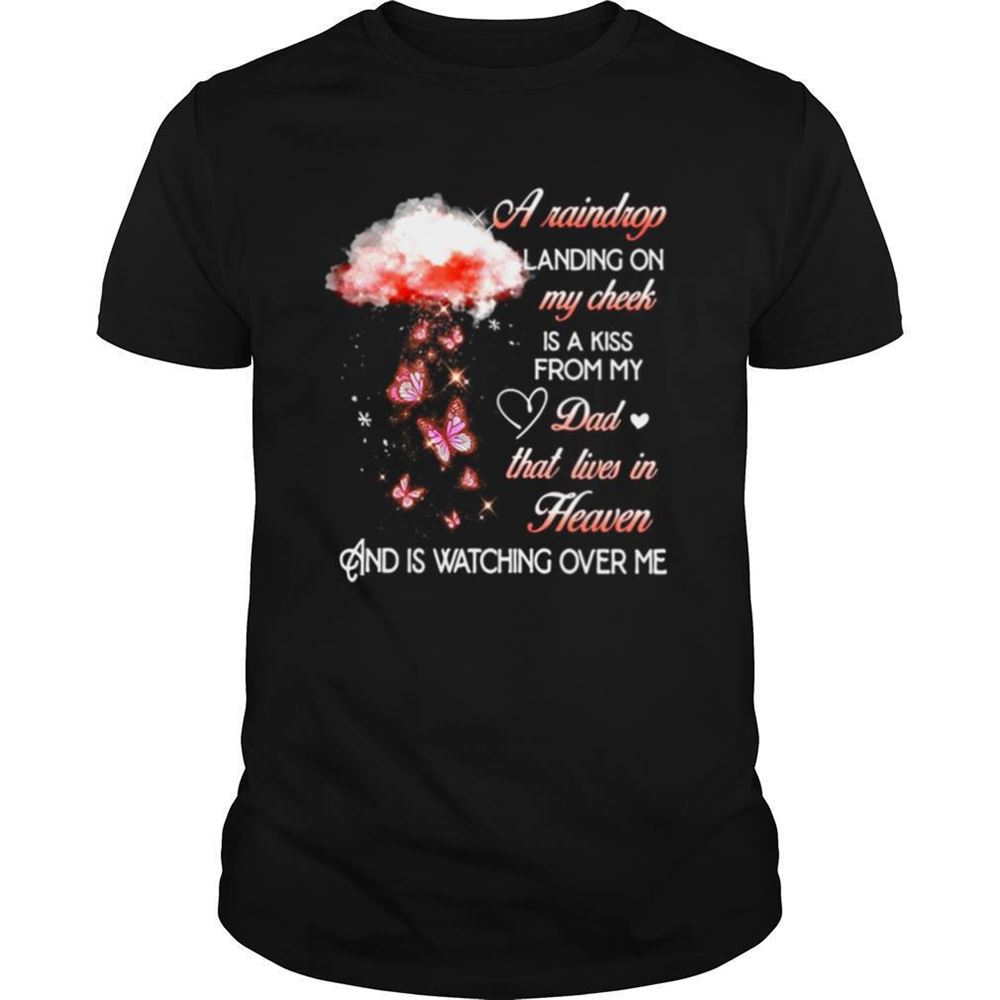 Attractive A Raindrop Landing On My Cheek Is A Kiss From My Dad That Lives In Heaven Butterfly Shirt 