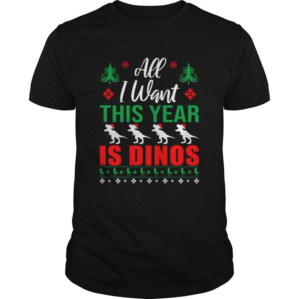 Promotions All I Want This Year Is Dinos Christmas Shirt 