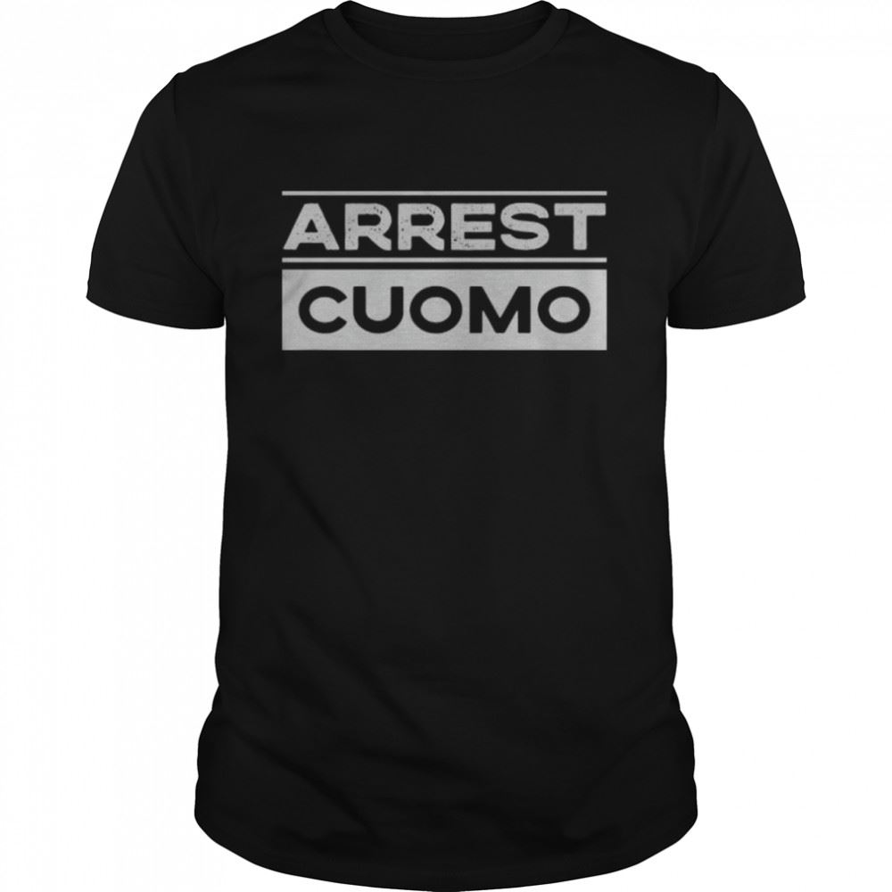Gifts Anti Cuomo Arrest Cuomo Shirt 