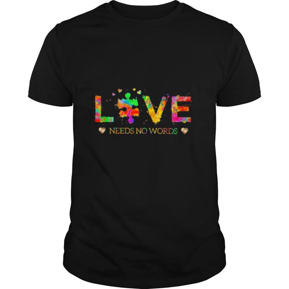 Best Autism Love Needs No Words Shirt 