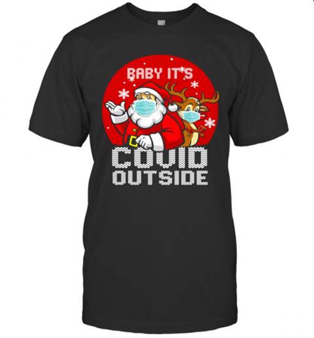 Attractive Baby It's Covid Outside Santa Reindeer Ugly Christmas T-shirt 