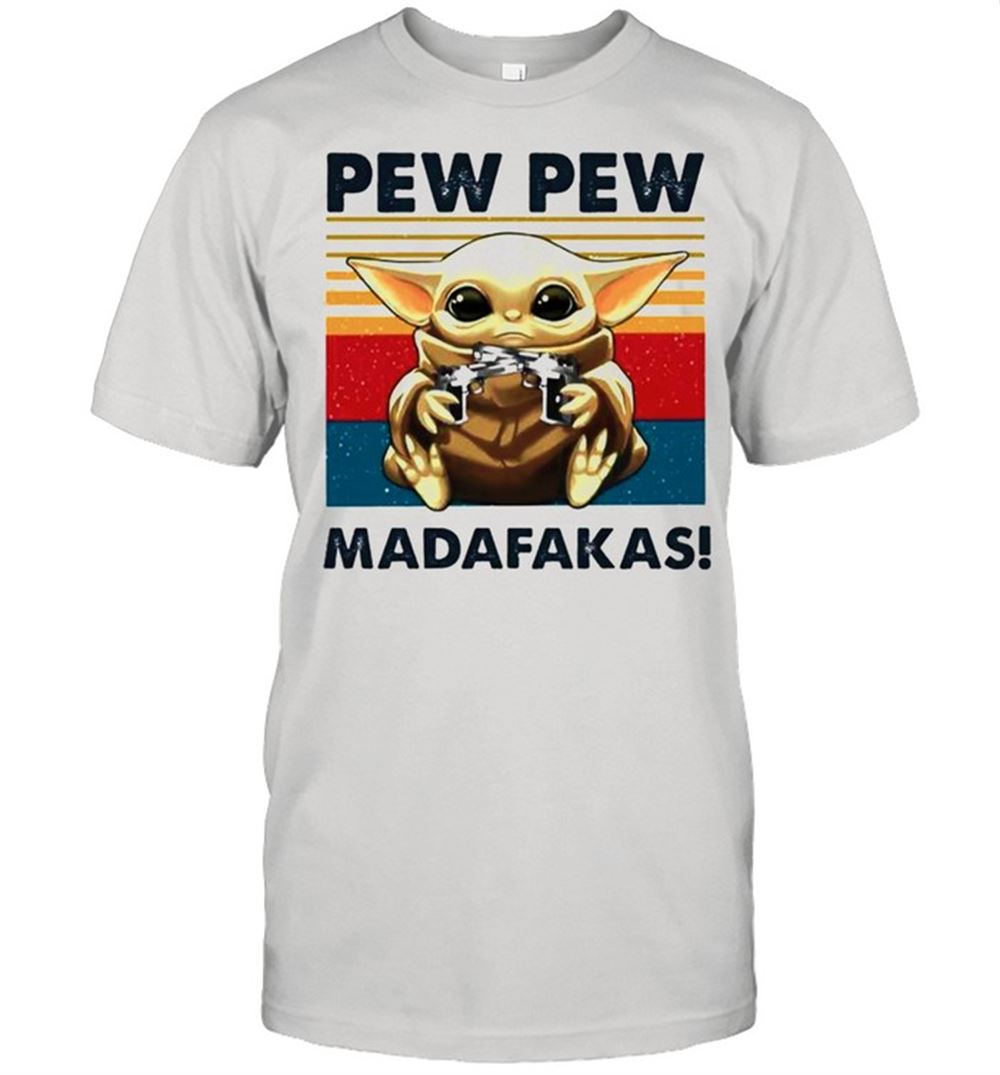 Best Baby Yoda Holding Shotgun Pew Pew Madafakas Vintage Shirt 