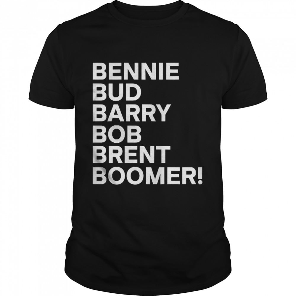 Attractive Bennie Bud Barry Bob Brent Boomer Shirt 