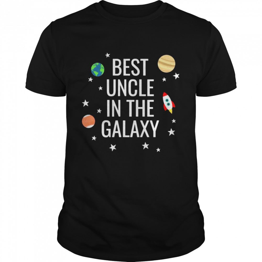 Limited Editon Best Uncle In The Galaxy Shirt 