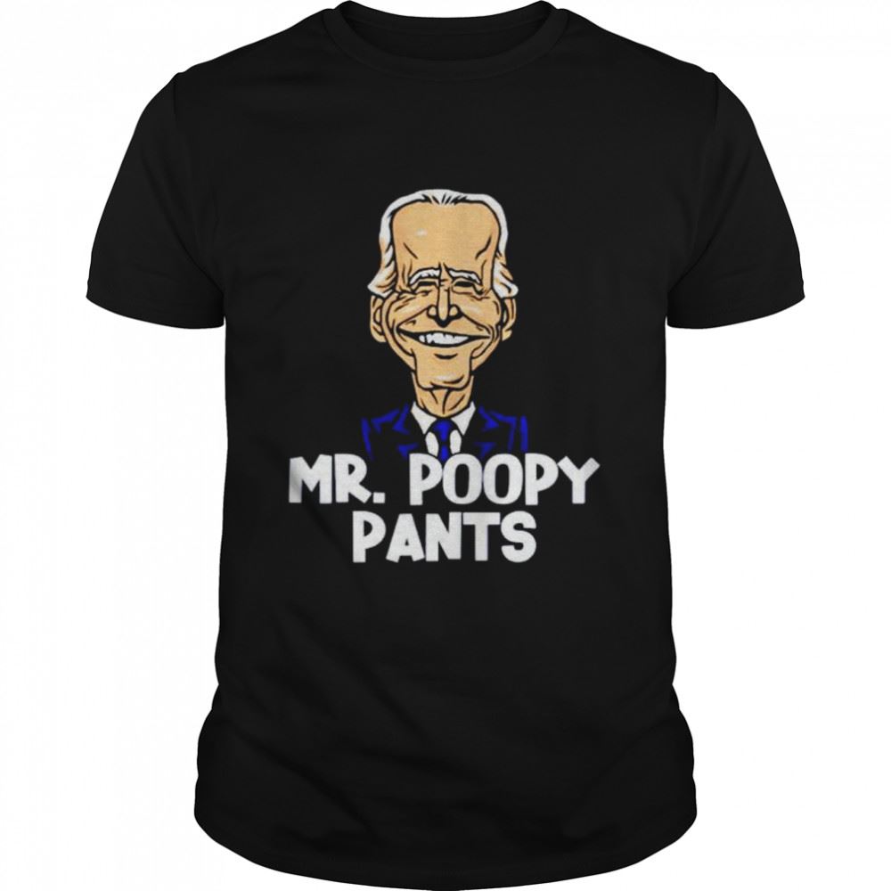 Interesting Biden Mr Poopy Pants Shirt 