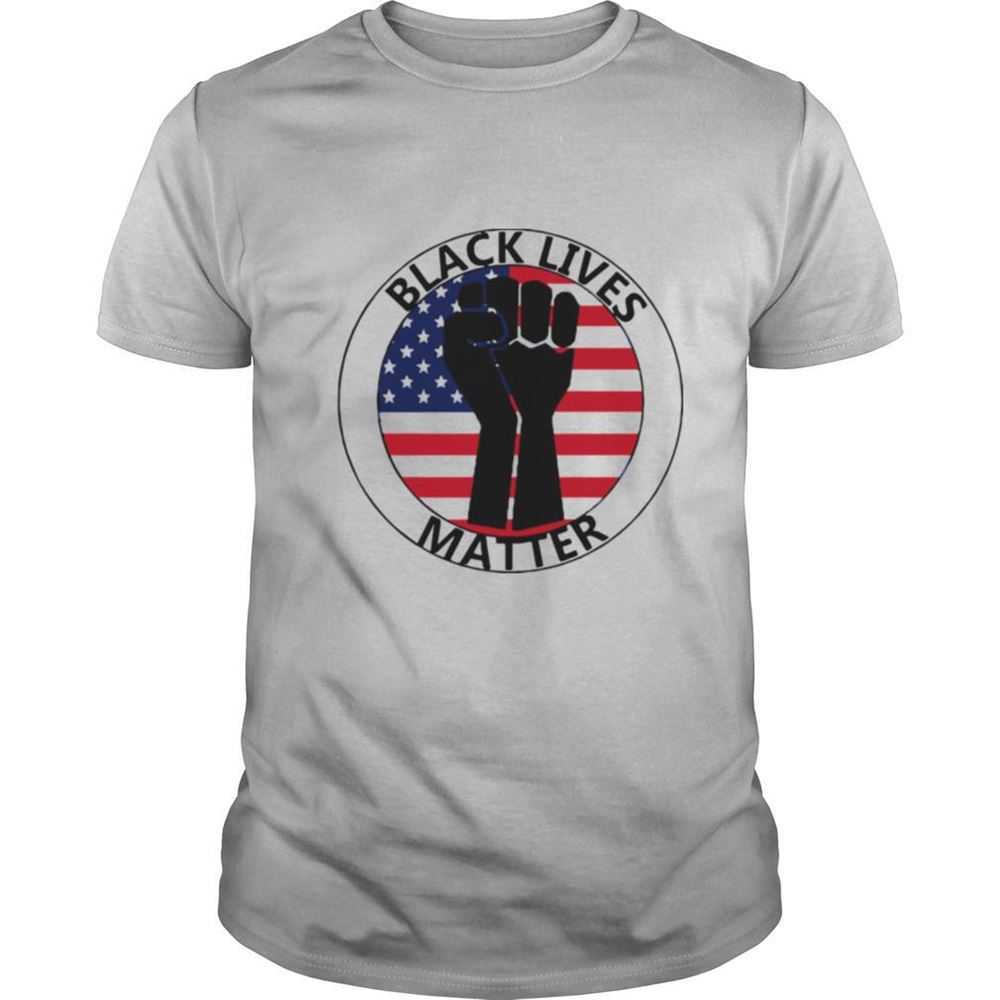 Amazing Black Lives Matter Strong Hand American Flag Shirt 