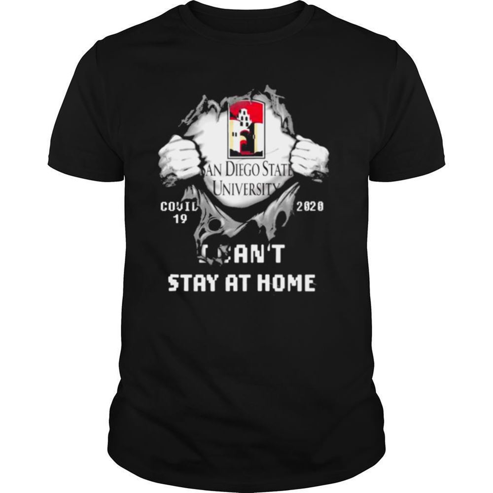 Awesome Blood Inside Me San Diego State University Covid 19 2020 I Cant Stay At Home Shirt 