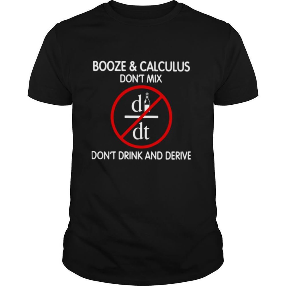 Gifts Booze And Calculus Dont Mix Dont Drink And Derive Shirt 