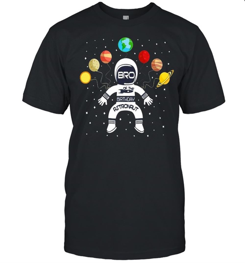 Awesome Bro Of The Birthday Astronaut Boy And Girl Space Theme Shirt 