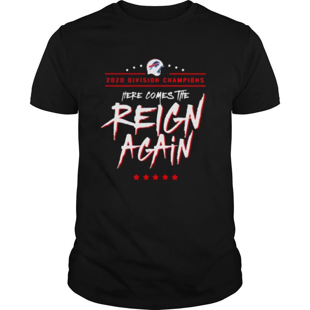 Happy Buffalo Bills 2020 Division Champions Here Comes The Reign Again Shirt 