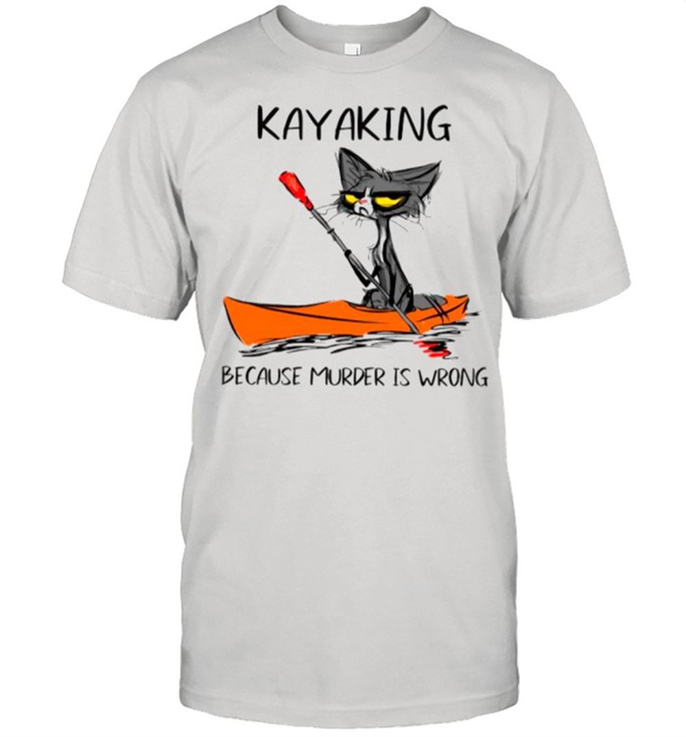 Attractive Cat Kayaking Because Murder Is Wrong Shirt 
