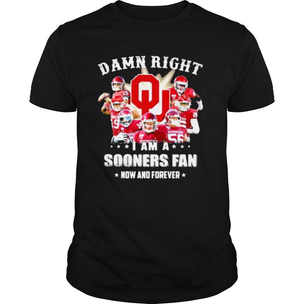 Interesting Damn Right I Am Sooners Fan Now And Forever Logo Football Shirt 