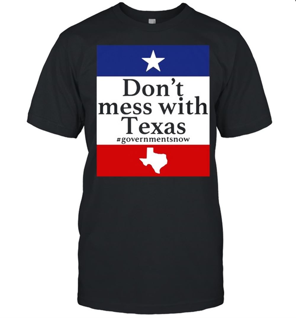 Happy Dont Mess With Texas Government Snow Shirt 