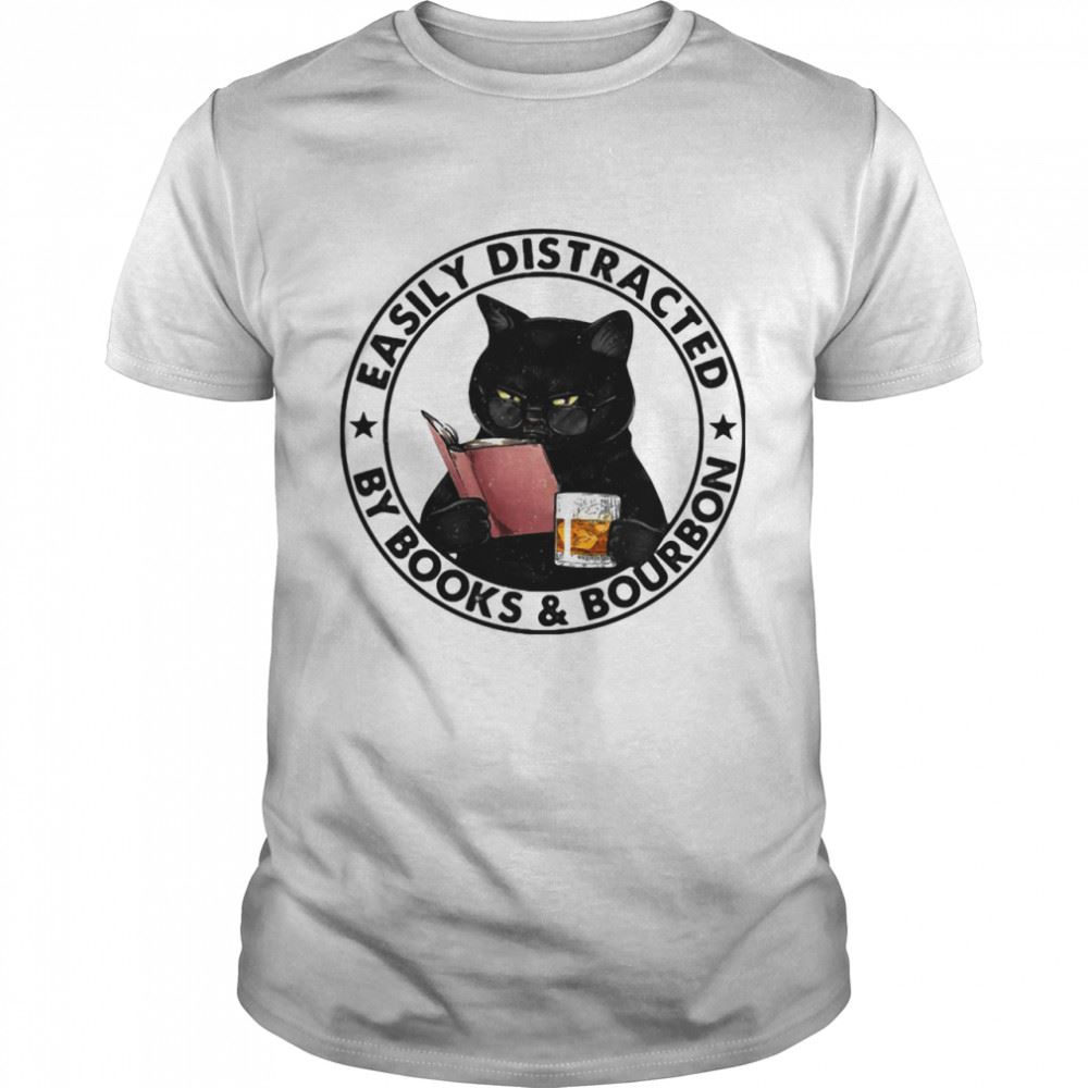 Great Easily Distracted By Books And Bourbon Cat Shirt 