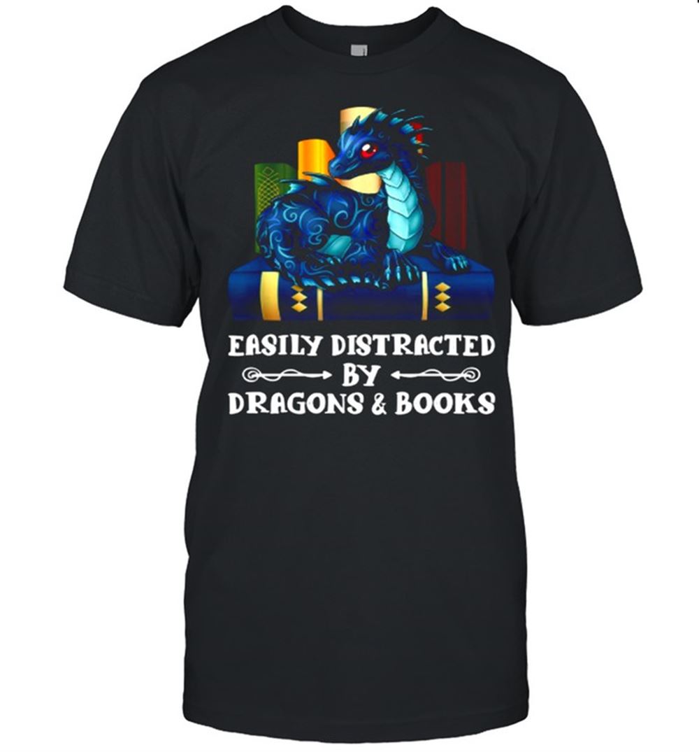 Interesting Easily Distracted By Dragons And Books Shirt 