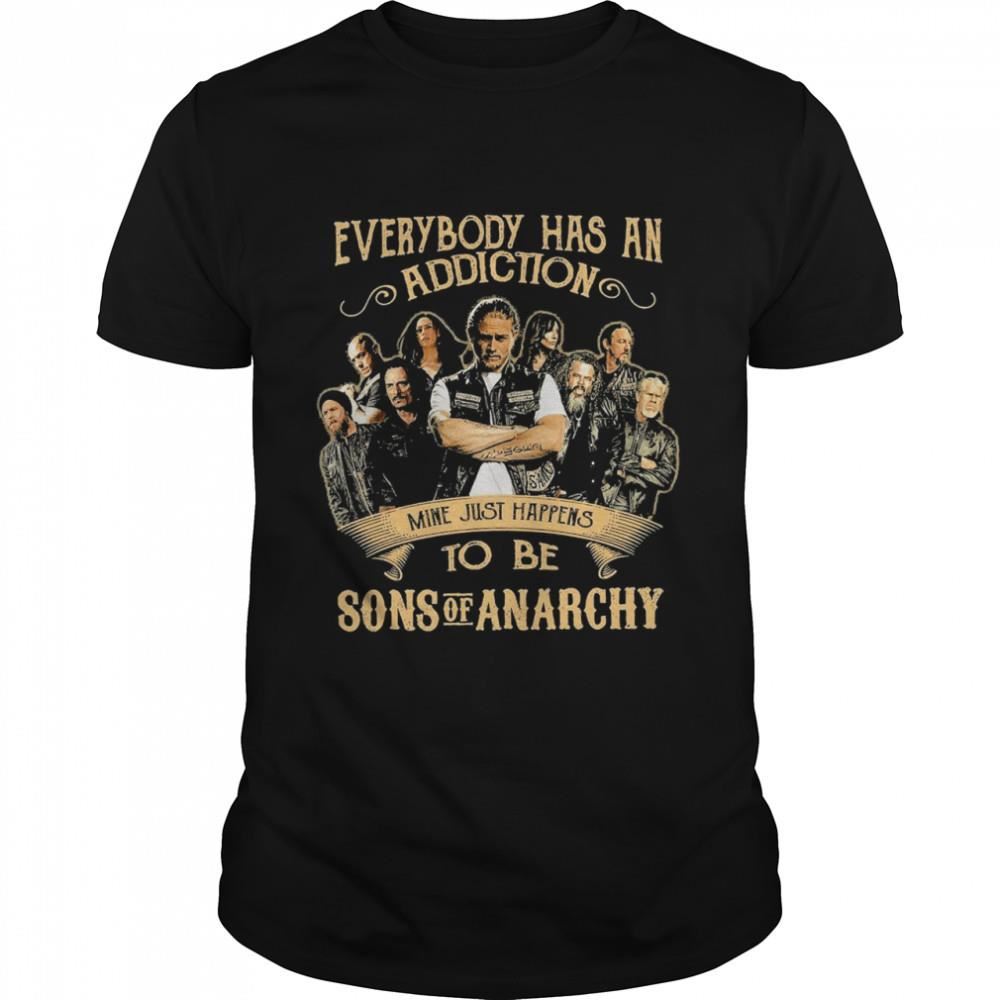 Best Everybody Body Has An Addiction Mine Just Happens To Be Sons Of Anarchy Shirt 