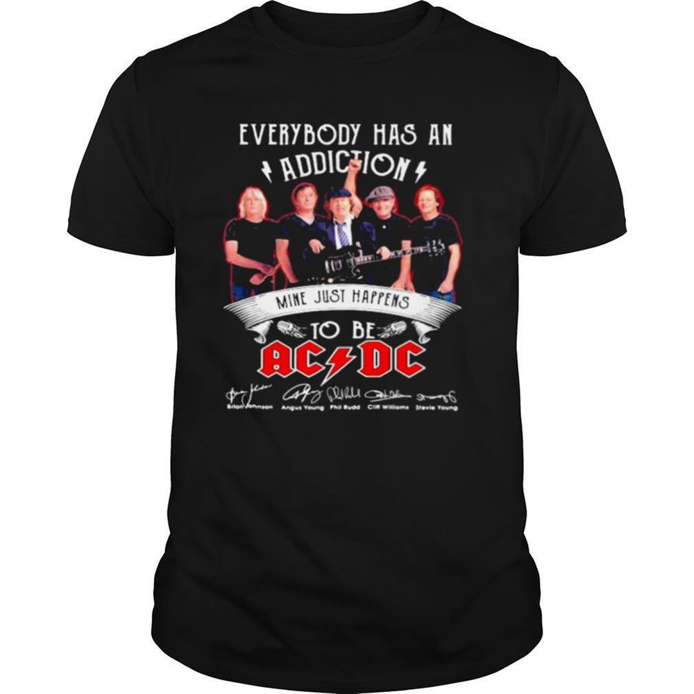 Happy Everybody Has An Addiction Mine Just Happens To Be Ac Dc Signature Shirt 