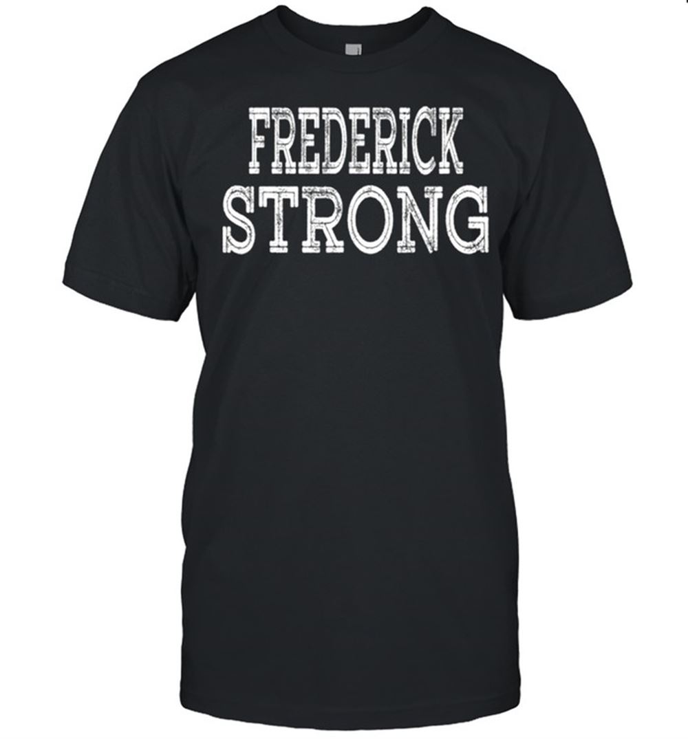 Promotions Frederick Strong Squad Family Reunion Last Name Team Custom Shirt 