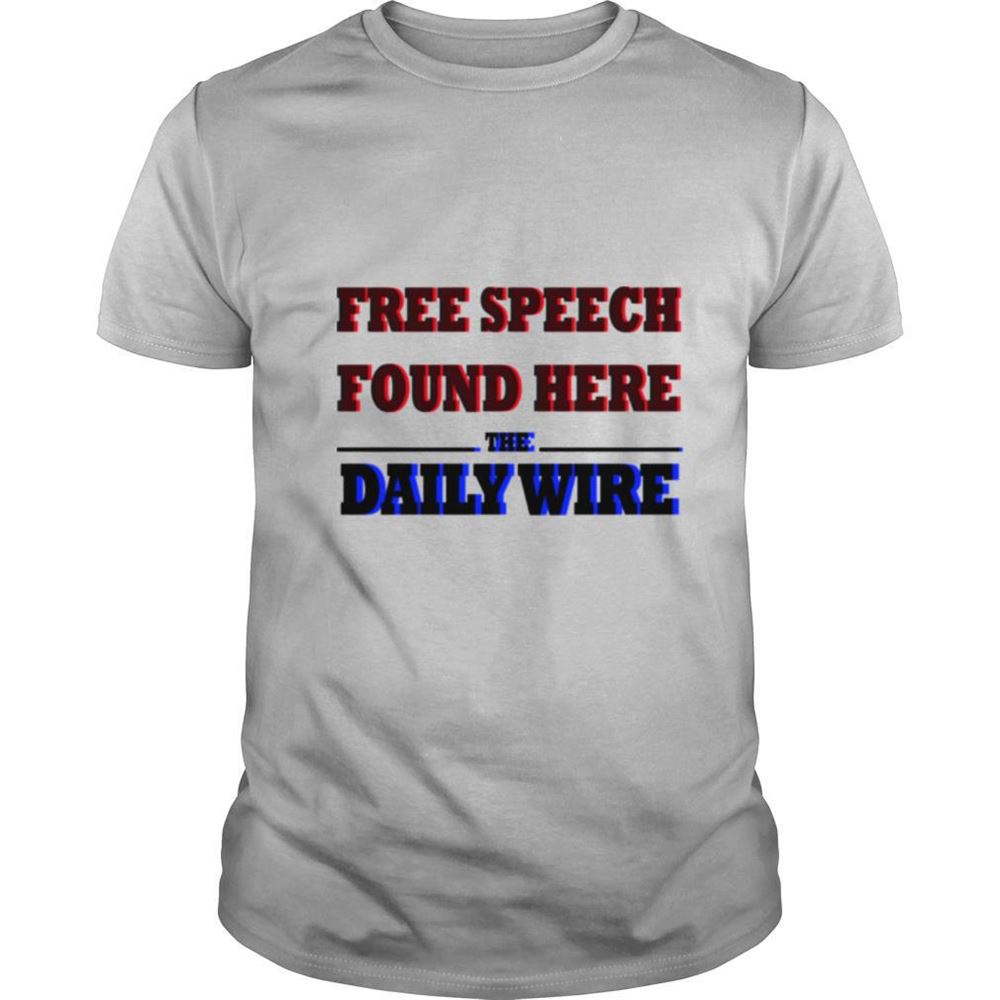 Attractive Free Speech Found Here The Daily Wire Shirt 