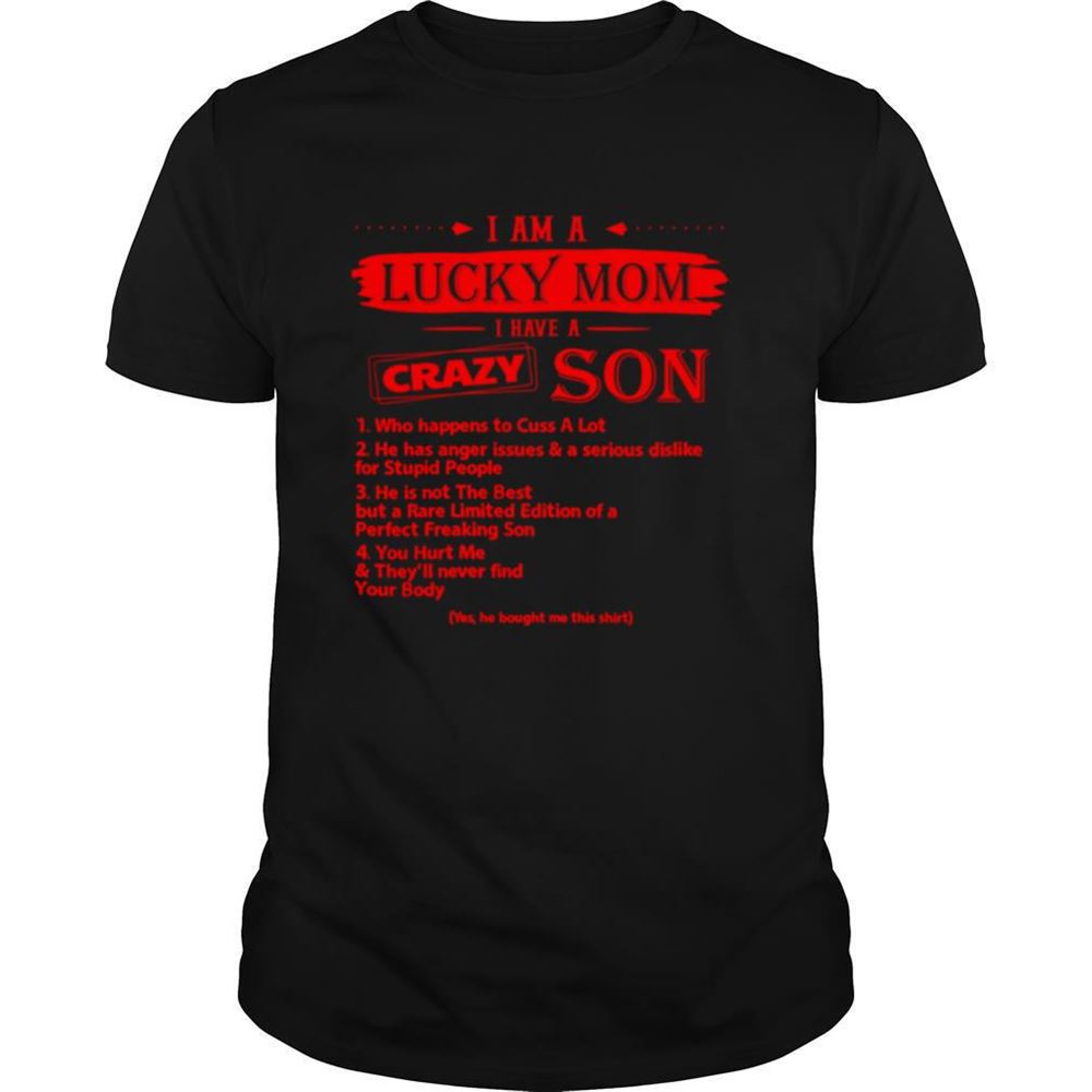 Limited Editon I Am A Lucky Mom I Have A Crazy Son Who Happens To Cuss Shirt 