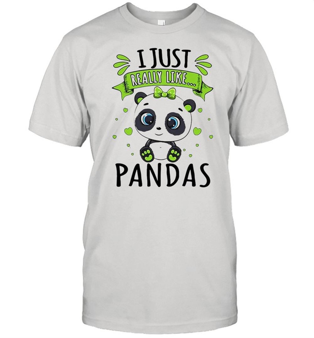 Great I Just Really Like Pandas Animal Lover Gift Shirt 