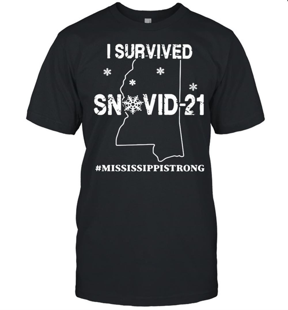 High Quality I Survived Snovid 21 Mississippi Strong Covid 19 Shirt 