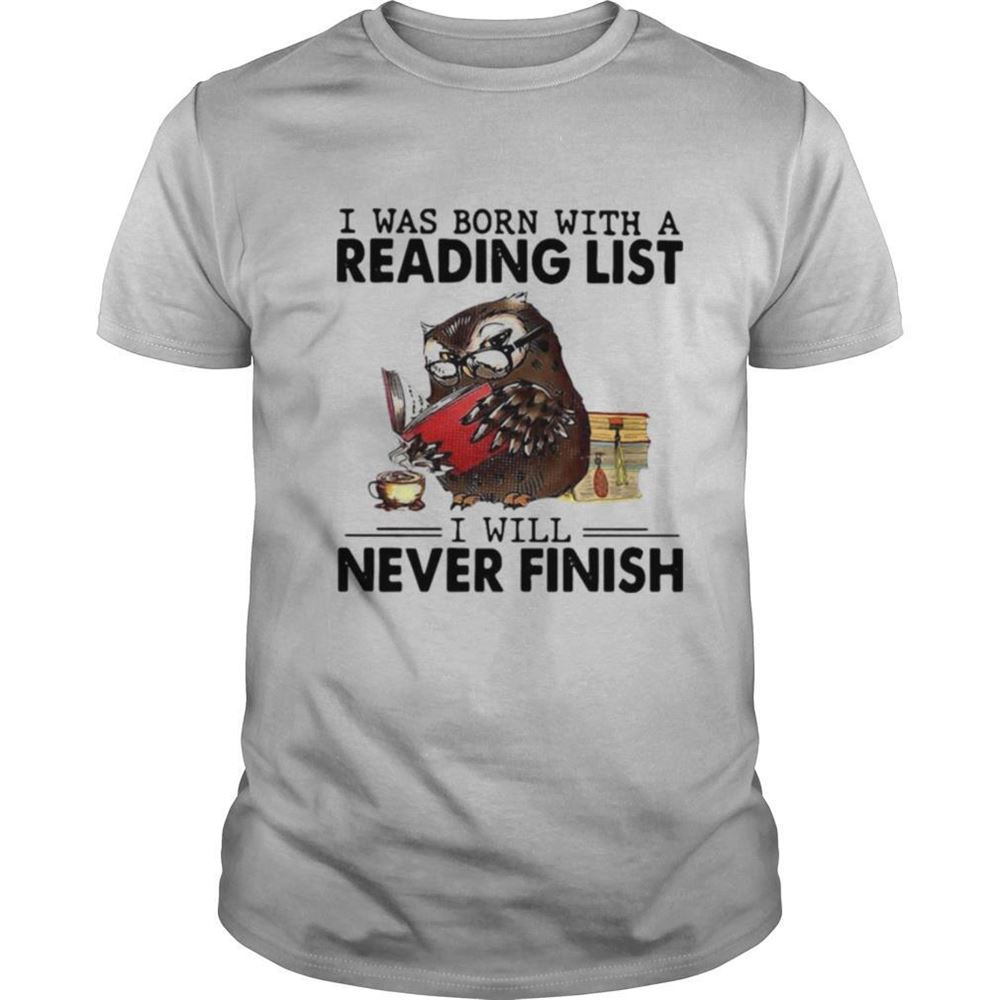 Happy I Was Born With A Reading List I Will Never Finish Owl Shirt 